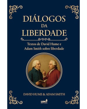 DIÁLOGOS DA LIBERDADE: TEXTOS DE DAVID HUME E ADAM SMITH SOBRE LIBERDADE
