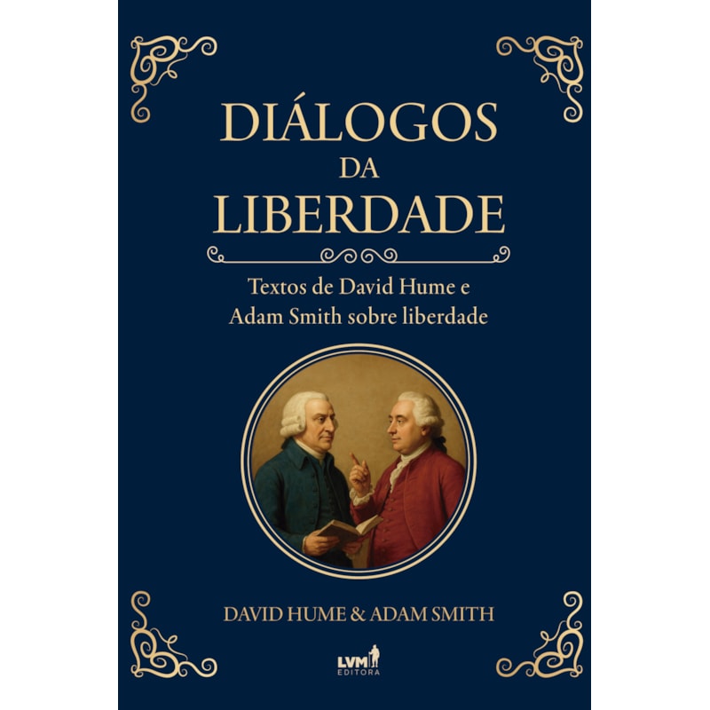 DIÁLOGOS DA LIBERDADE: TEXTOS DE DAVID HUME E ADAM SMITH SOBRE LIBERDADE