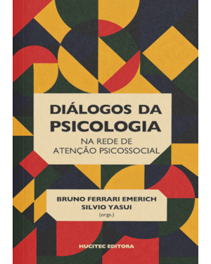 DIÁLOGOS DA PSICOLOGIA NA REDE DE ATENÇÃO PSICOSSOCIAL: TEORIA, PRÁTICA E DESAFIOS CONTEMPORÂNEOS