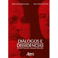 DIÁLOGOS E DISSIDÊNCIAS: M. FOUCAULT E J. RANCIÈRE