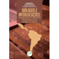 DIÁLOGOS E INTERLOCUÇÕES: EXPERIÊNCIAS E PRÁTICAS PEDAGÓGICAS NA AMÉRICA LATINA