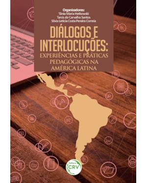 DIÁLOGOS E INTERLOCUÇÕES: EXPERIÊNCIAS E PRÁTICAS PEDAGÓGICAS NA AMÉRICA LATINA