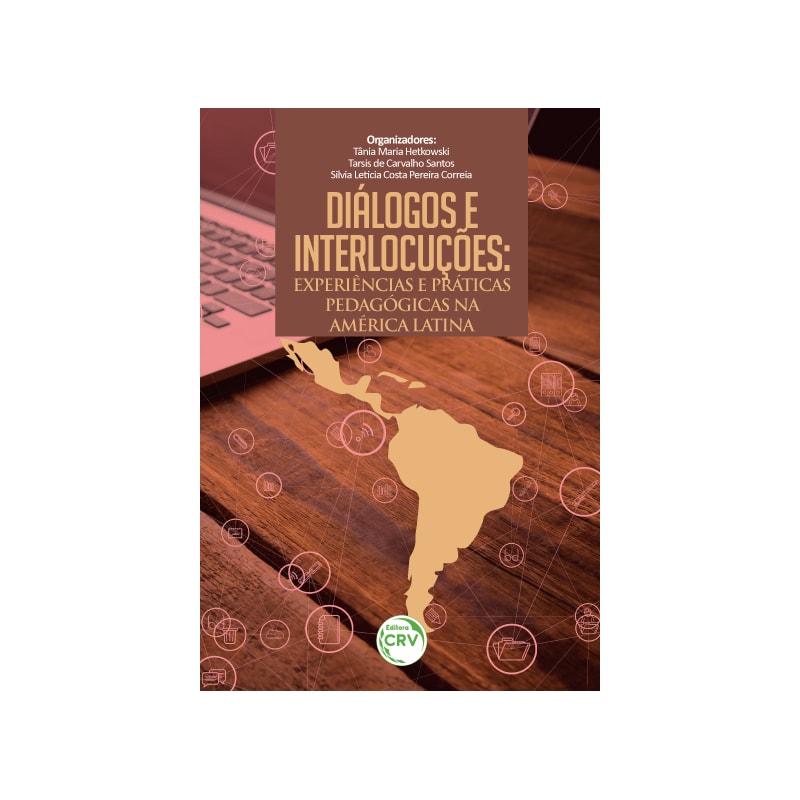 DIÁLOGOS E INTERLOCUÇÕES: EXPERIÊNCIAS E PRÁTICAS PEDAGÓGICAS NA AMÉRICA LATINA