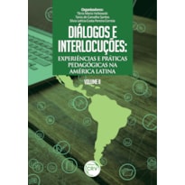 DIÁLOGOS E INTERLOCUÇÕES: EXPERIÊNCIAS E PRÁTICAS PEDAGÓGICAS NA AMÉRICA LATINA VOLUME II