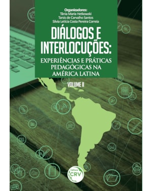 DIÁLOGOS E INTERLOCUÇÕES: EXPERIÊNCIAS E PRÁTICAS PEDAGÓGICAS NA AMÉRICA LATINA VOLUME II