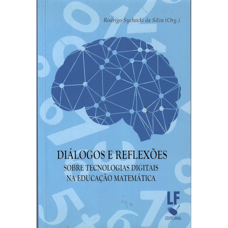 DIÁLOGOS E REFLEXÕES SOBRE TECNOLOGIAS DIGITAIS NA EDUCAÇÃO MATEMÁTICA