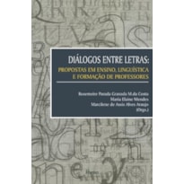 DIÁLOGOS ENTRE LETRAS - PROPOSTAS EM ENSINO LINGUÍSTICA E FORMAÇÃO DE PROFESSORES