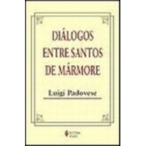 DIÁLOGOS ENTRE SANTOS DE MÁRMORE