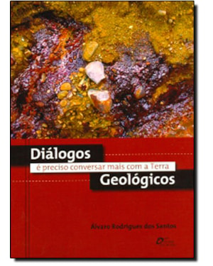 DIALOGOS GEOLOGICOS - E PRECISO CONVERSAR MAIS COM A TERRA - 1