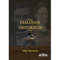 DIÁLOGOS HISTÓRICOS: LINCOLN E CÉSAR