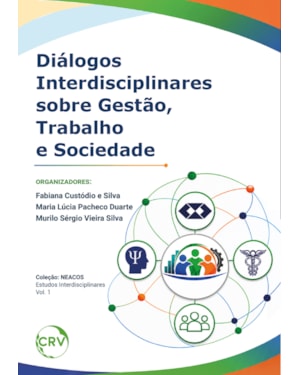 DIÁLOGOS INTERDISCIPLINARES SOBRE GESTÃO, TRABALHO E SOCIEDADE - VOL.: 01