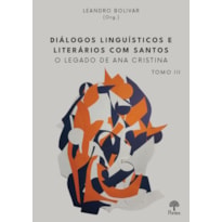 DIÁLOGOS LINGUÍSTICOS E LITERÁRIOS COM SANTOS TOMO III