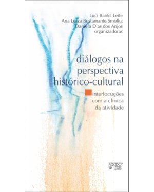 Diálogos na perspectiva histórico-cultural: interlocuções com a clínica da atividade