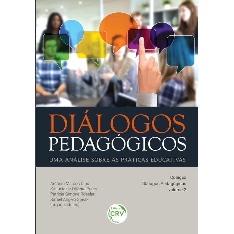 DIÁLOGOS PEDAGÓGICOS UMA ANÁLISE SOBRE AS PRÁTICAS EDUCATIVAS COLEÇÃO DIÁLOGOS PEDAGÓGICOS VOLUME 2