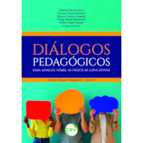 DIÁLOGOS PEDAGÓGICOS: UMA ANÁLISE SOBRE AS PRÁTICAS EDUCATIVAS - VO.: 04