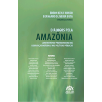 Diálogos pela Amazônia: Construindo o protagonismo das lideranças indígenas nas políticas públicas