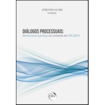 DIÁLOGOS PROCESSUAIS: DEMOCRACIA E JUSTIÇA NO CONTEXTO DO CPC/2015