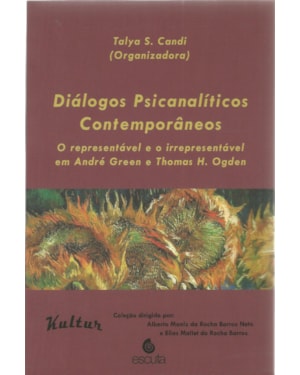 Diálogos psicanalíticos contemporâneos: o representável e o irrepresentável em André Green e Thomas H. Ogden