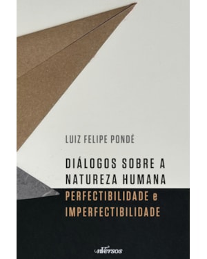 DIÁLOGOS SOBRE A NATUREZA HUMANA: PERFECTIBILIDADE E IMPERFECTIBILIDADE