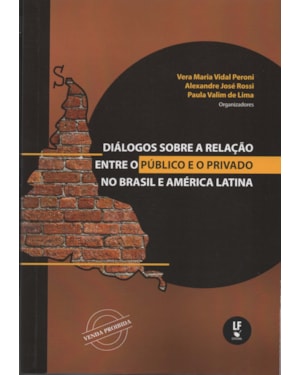 DIÁLOGOS SOBRE A RELAÇÃO ENTRE O PÚBLICO E O PRIVADO NO BRASIL E AMÉRICA LATINA