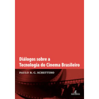 DIÁLOGOS SOBRE A TECNOLOGIA DO CINEMA BRASILEIRO