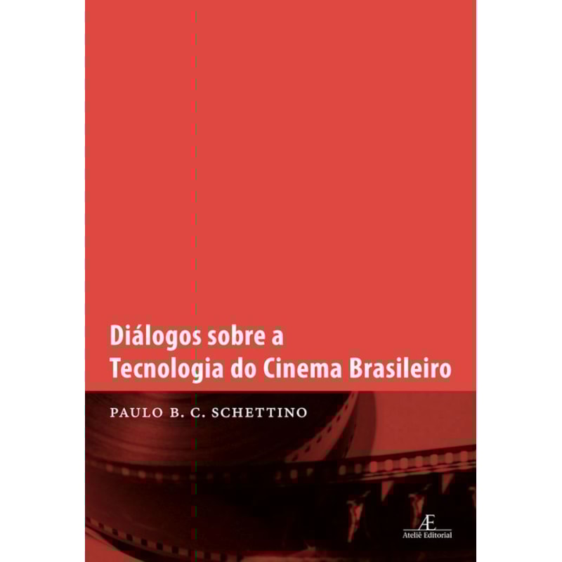 DIÁLOGOS SOBRE A TECNOLOGIA DO CINEMA BRASILEIRO