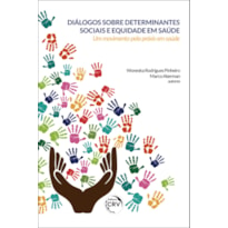 DIÁLOGOS SOBRE DETERMINANTES SOCIAIS E EQUIDADE EM SAÚDE: UM MOVIMENTO PELA PRÁXIS EM SAÚDE