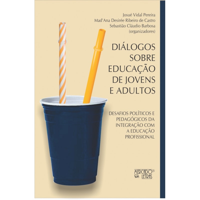 Diálogos sobre educação de jovens e adultos: desafios políticos e pedagógicos da integração com a educação profissional
