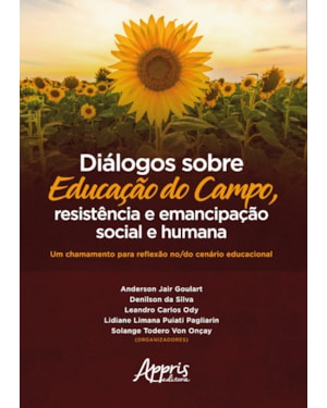 DIÁLOGOS SOBRE EDUCAÇÃO DO CAMPO, RESISTÊNCIA E EMANCIPAÇÃO SOCIAL E HUMANA: UM CHAMAMENTO PARA REFLEXÃO NO/DO CENÁRIO EDUCACIONAL