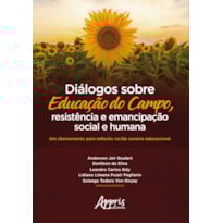 DIÁLOGOS SOBRE EDUCAÇÃO DO CAMPO, RESISTÊNCIA E EMANCIPAÇÃO SOCIAL E HUMANA: UM CHAMAMENTO PARA REFLEXÃO NO/DO CENÁRIO EDUCACIONAL