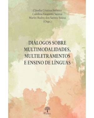 DIÁLOGOS SOBRE MULTIMODALIDADES, MULTILETRAMENTOS E ENSINO DE LÍNGUAS