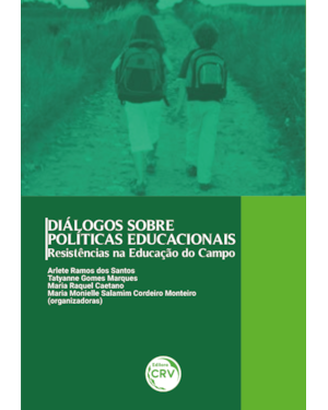 DIÁLOGOS SOBRE POLÍTICAS EDUCACIONAIS: RESISTÊNCIAS NA EDUCAÇÃO DO CAMPO