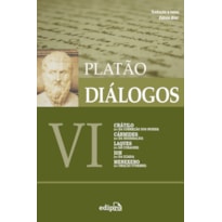 DIÁLOGOS VI - CRÁTILO (OU DA CORREÇÃO DOS NOMES), CÁRMIDES (OU DA MODERAÇÃO), LAQUES (OU DA CORAGEM), ION (OU DA ILÍADA), MENEXENO (OU ORAÇÃO FÚNEBRE)