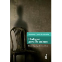 DIALOGUE AVEC LES OMBRES (DIÁLOGO COM AS SOMBRAS- FRANCÊS)