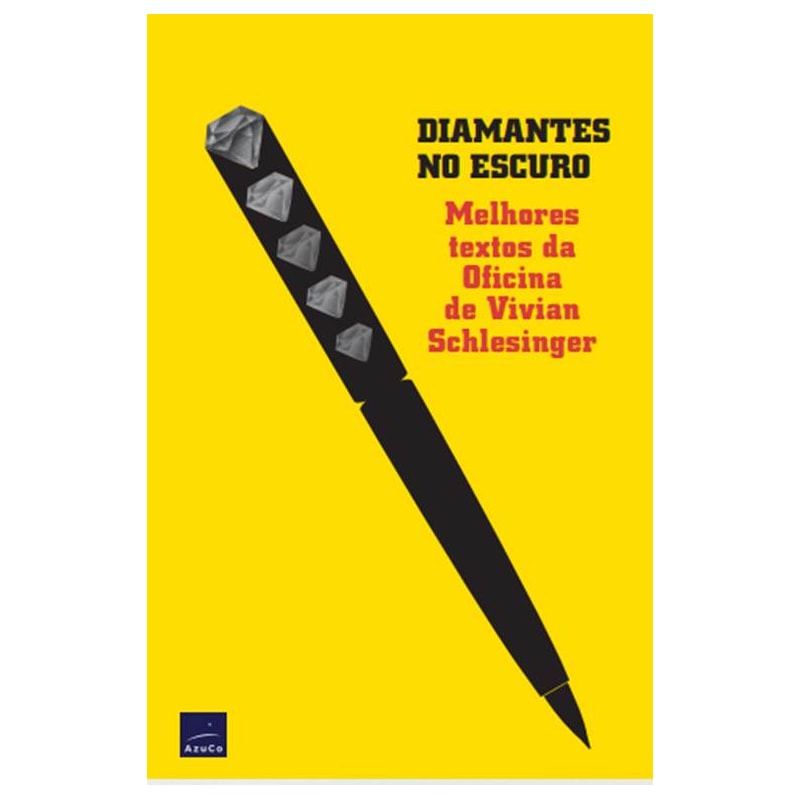 DIAMANTES NO ESCURO: MELHORES TEXTOS DA OFICINA DE VIVIAN SCHLESINGER