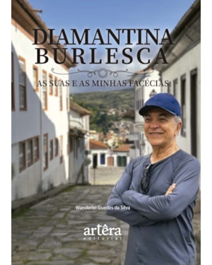 DIAMANTINA BURLESCA: AS SUAS E AS MINHAS FACÉCIAS