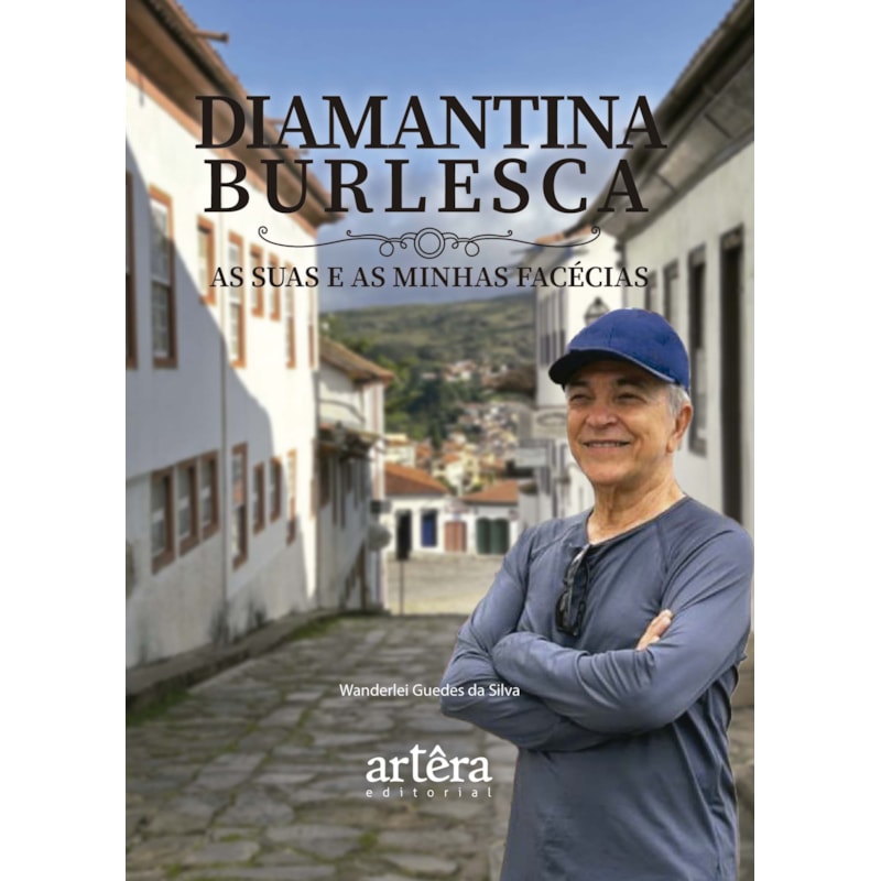 DIAMANTINA BURLESCA: AS SUAS E AS MINHAS FACÉCIAS