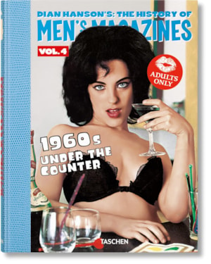 Dian Hanson's: The History of Men's Magazines. Vol. 4: 1960s Under the Counter
