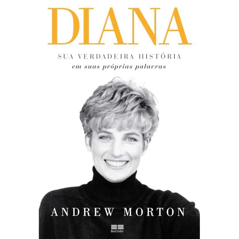 DIANA: SUA VERDADEIRA HISTÓRIA: SUA VERDADEIRA HISTÓRIA