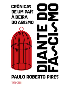DIANTE DO FASCISMO: CRÔNICAS DE UM PAÍS À BEIRA DO ABISMO