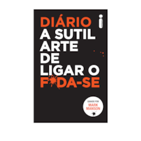 DIÁRIO A SUTIL ARTE DE LIGAR O F*DA-SE