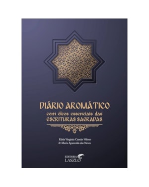 DIÁRIO AROMÁTICO COM ÓLEOS ESSENCIAIS DAS ESCRITURAS SAGRADAS
