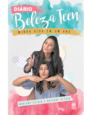 DIÁRIO BELEZA TEEN - MINHA VIDA EM UM ANO