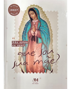 DIÁRIO BÍBLICO 2027 - CAPA DURA - NOSSA SENHORA DE GUADALUPE