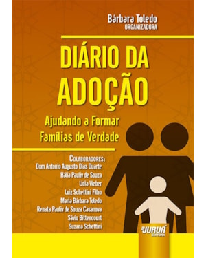 DIÁRIO DA ADOÇÃO - AJUDANDO A FORMAR FAMÍLIAS DE VERDADE