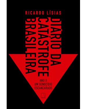 DIÁRIO DA CATÁSTROFE BRASILEIRA: ANO II: UM GENOCÍDIO ESCANCARADO