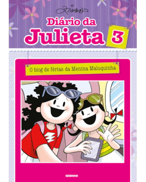 DIÁRIO DA JULIETA 3: O BLOG DE FÉRIAS DA MENINA MALUQUINHA