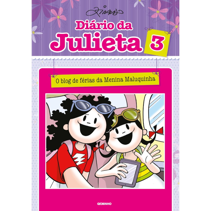 DIÁRIO DA JULIETA 3: O BLOG DE FÉRIAS DA MENINA MALUQUINHA