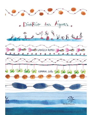 DIÁRIO DAS ÁGUAS: FLASHES E FRAGMENTOS DE UMA VIAGEM PELA INFÂNCIA DOS RIOS