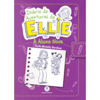 Diário de aventuras da Ellie - A aluna nova - Livro 2: A aluna nova